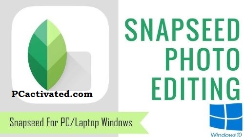 Snapseed for Pc Latest Updated Version 2024